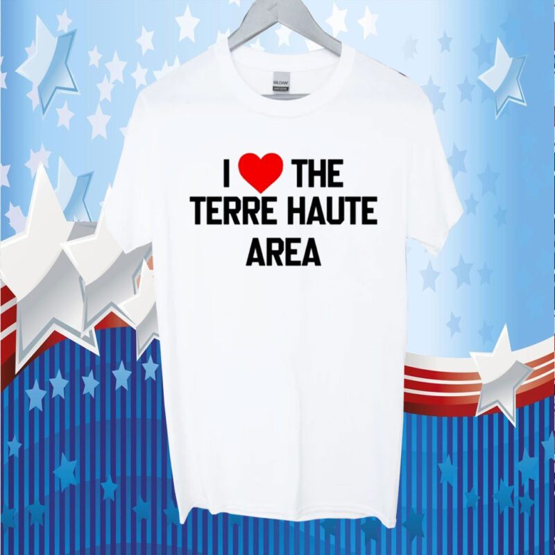 I Love The Terre Haute Area T-Shirt