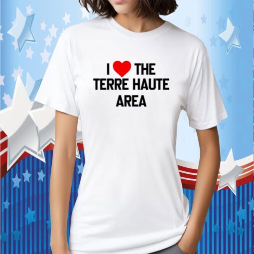 I Love The Terre Haute Area T-Shirt