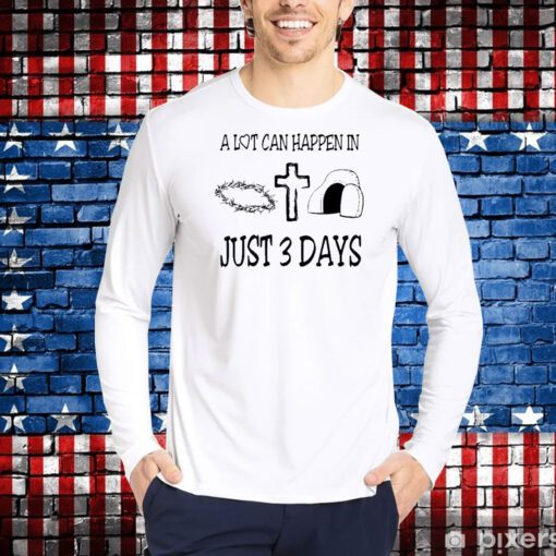 A Lot Can Happen In 3 Days Shirt