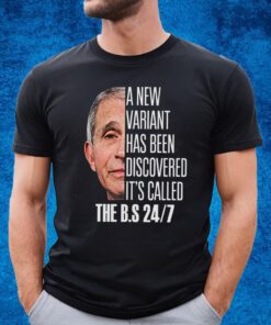 A New Variant Has Been Discovered It’s Called The Bs 24 7 T-Shirt