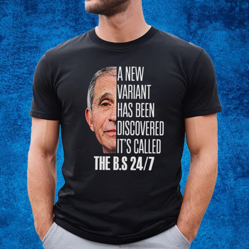 A New Variant Has Been Discovered It’s Called The Bs 24 7 T-Shirt