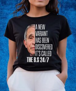 A New Variant Has Been Discovered It’s Called The Bs 24 7 T-Shirts