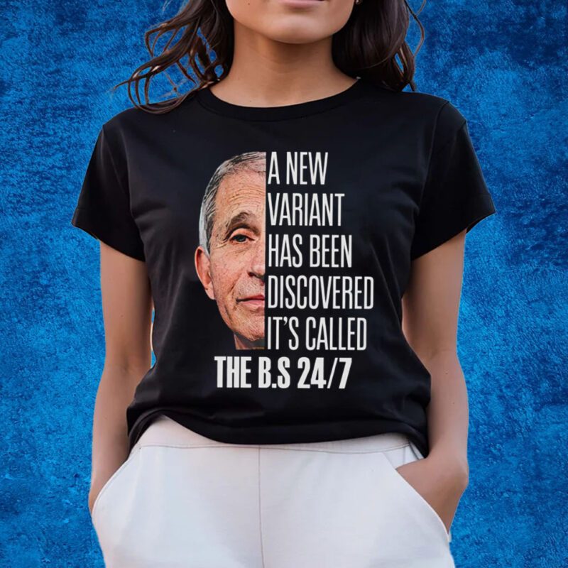 A New Variant Has Been Discovered It’s Called The Bs 24 7 T-Shirts