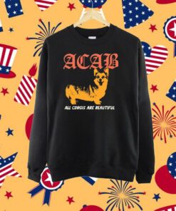 Acab All Corgis Are Beautiful Shirt