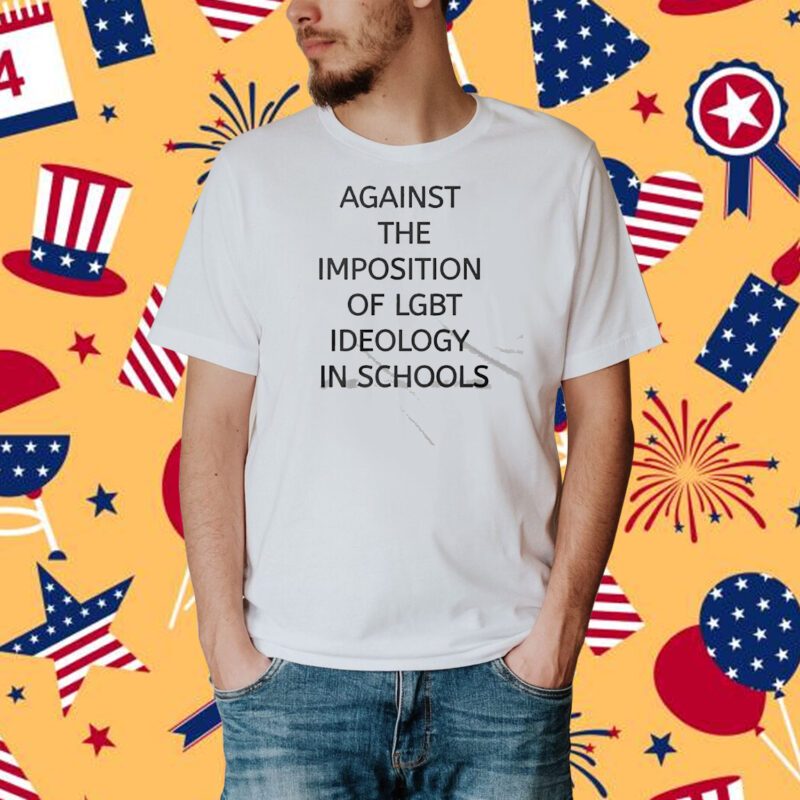 Against The Imposition Of Lgbt Ideology In Schools Shirt