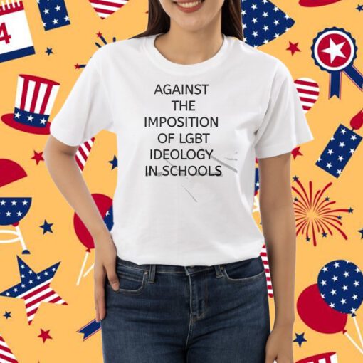 Against The Imposition Of Lgbt Ideology In Schools Shirt