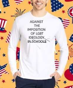 Against The Imposition Of Lgbt Ideology In Schools Shirt