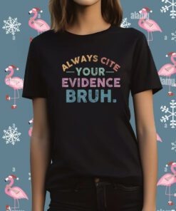 Always Cite Your Evidence Bruh English Teacher T-Shirt