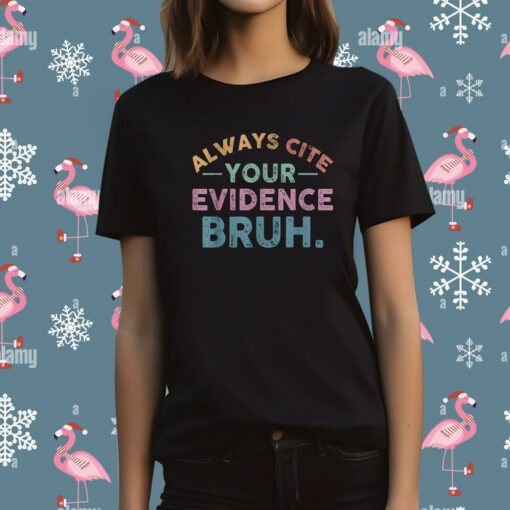 Always Cite Your Evidence Bruh English Teacher T-Shirt