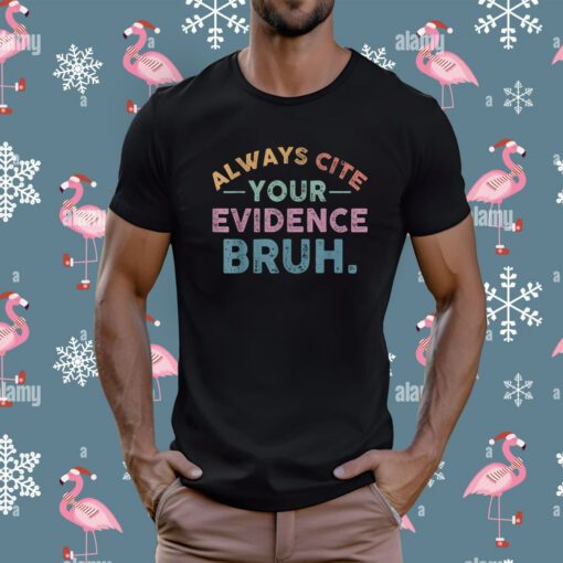 Always Cite Your Evidence Bruh English Teacher T-Shirt