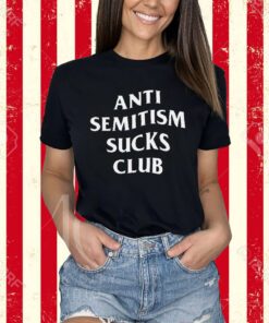 Anti Semitism Sucks Club Shirt