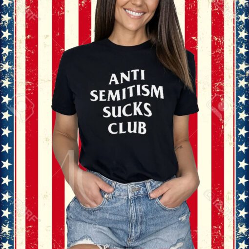 Anti Semitism Sucks Club Shirt