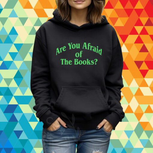 Are You Afraid Of The Books T-Shirt