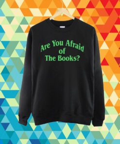 Are You Afraid Of The Books T-Shirt