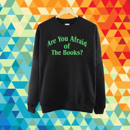 Are You Afraid Of The Books T-Shirt