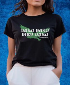Bang Bang Bird Gang Philadelphia Shirts