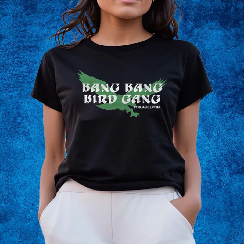 Bang Bang Bird Gang Philadelphia Shirts