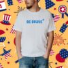 Be Brave Ukraine Shirt