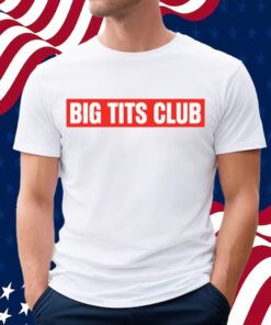 Big Tits Club Shirt