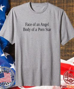 Cherrykitten Face Of An Angel Body Of A Porn Star Shirt