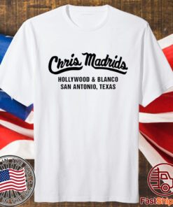 Chris Madrids Hollywood And Blanco San Antonio Texas Shirt