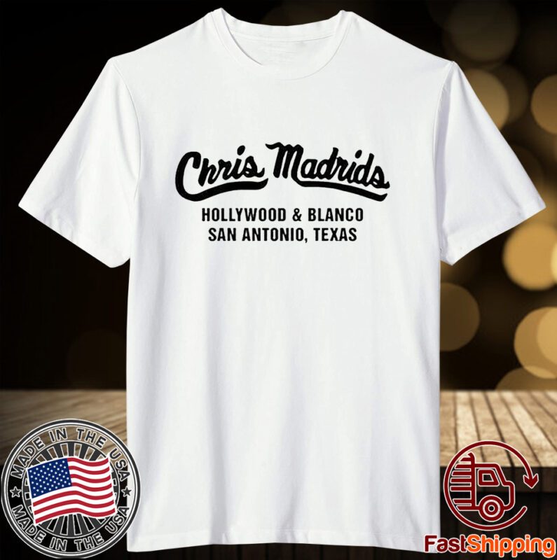 Chris Madrids Hollywood And Blanco San Antonio Texas Shirt