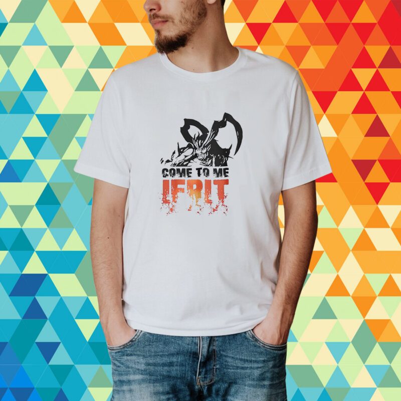 Come To Me Ifrit T-Shirt