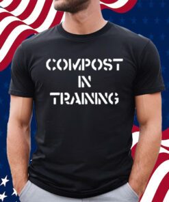 Compost In Training T-Shirt