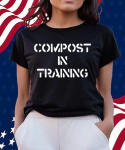 Compost In Training T-Shirts