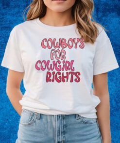 Cowboys For Cowgirl Rights T-Shirts