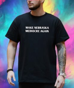 Dave Portnoy Make Nebraska Mediocre Again 2023 Shirt