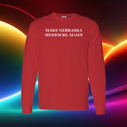Dave Portnoy Make Nebraska Mediocre Again Long Sleeve Shirt