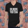 Do More Than You Think You Can Shirt