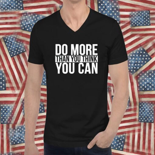 Do More Than You Think You Can Shirt