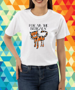 For All The Bengals T-Shirt
