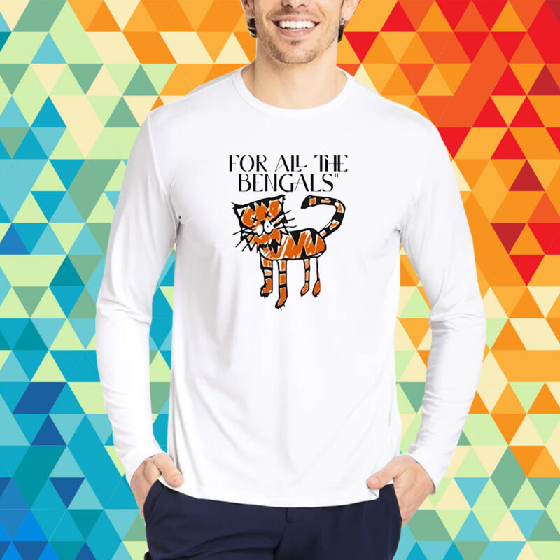 For All The Bengals T-Shirt