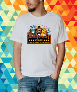 Freddy Fazbear's Pizza Come Be A Part Of The Show T-Shirt