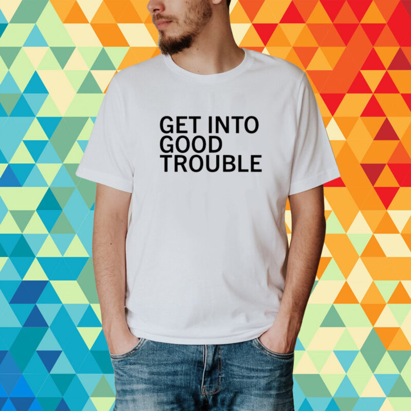 Get Into Good Trouble T-Shirt