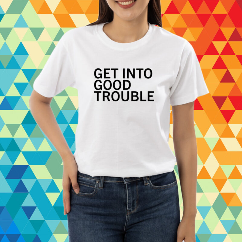 Get Into Good Trouble T-Shirt