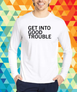 Get Into Good Trouble T-Shirt
