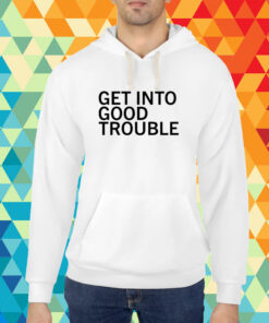 Get Into Good Trouble T-Shirt