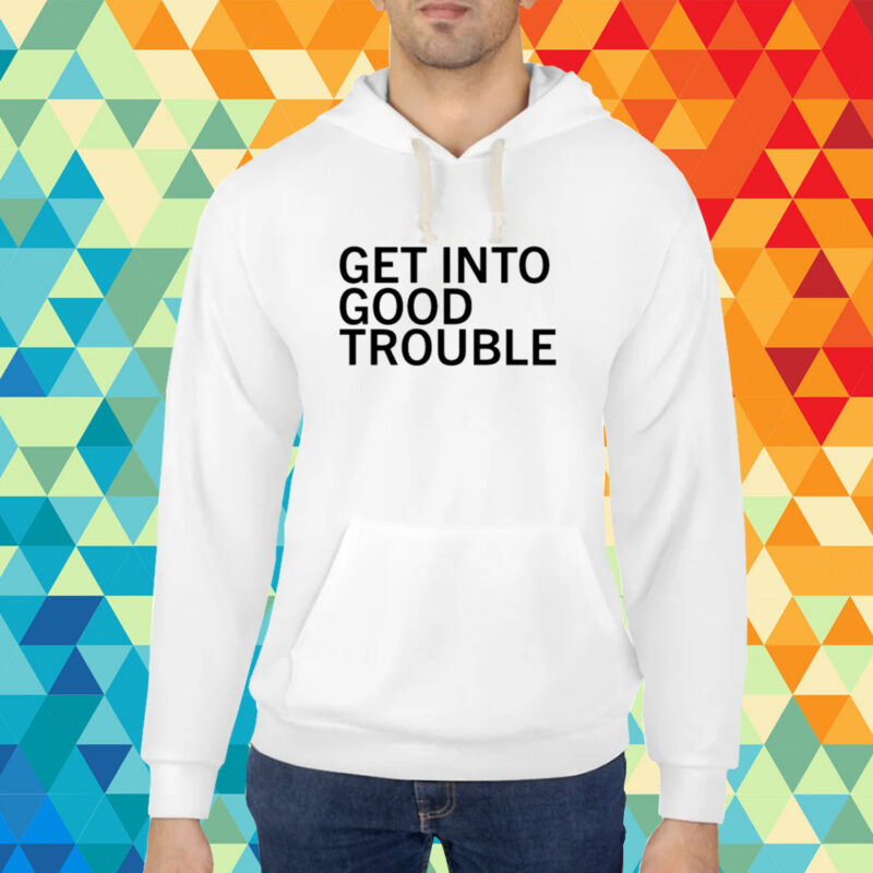 Get Into Good Trouble T-Shirt