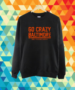 Go Crazy Baltimore Shirt