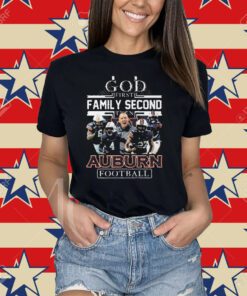 God First Family Second Then Auburn Football T-Shirt