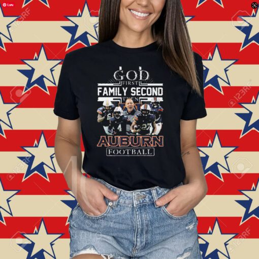 God First Family Second Then Auburn Football T-Shirt