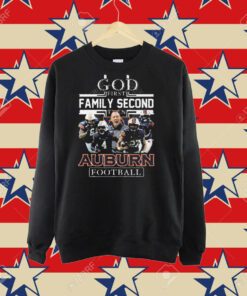 God First Family Second Then Auburn Football T-Shirt