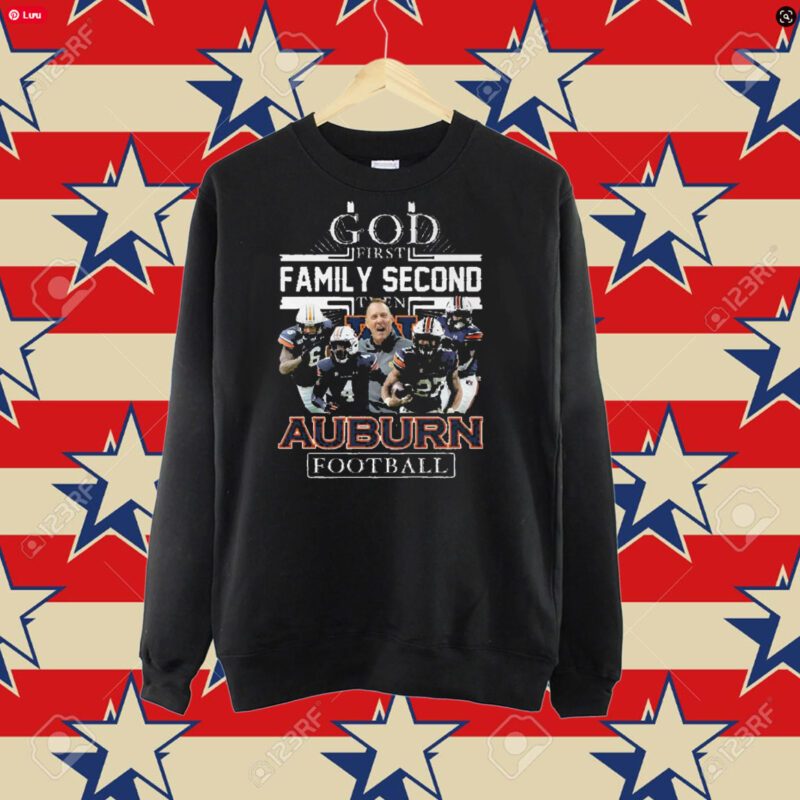 God First Family Second Then Auburn Football T-Shirt