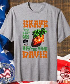 Grape Davis The Best Wr And Burt Off The Vine Shirt