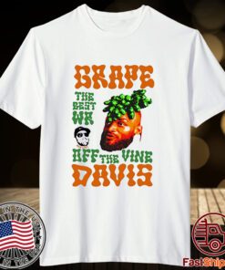 Grape Davis The Best Wr And Burt Off The Vine Shirt