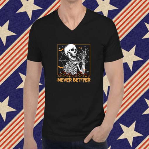 Funny Halloween Never Better Skeleton Skull T-Shirt